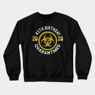 45th Birthday 2020 Quarantined Graduation Crewneck Sweatshirt